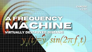 This Frequency Machine Virtually Destroyed Disease! Inventor Raided & Silenced by The FEDS
