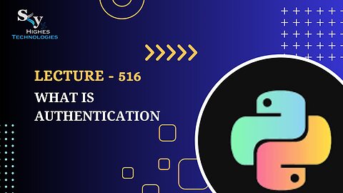 516. What is Authentication | Skyhighes | Python