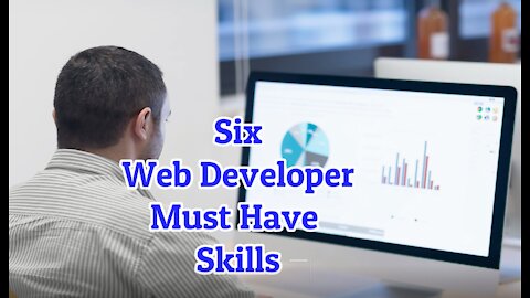 Six Web Developer Must Have Skills