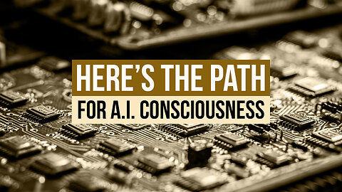 Here’s the Path for A.I. Consciousness