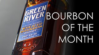 Ritual ETX Bourbon of the Month - July 2023 - Green River Distillery Wheated Bourbon Whiskey