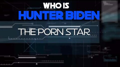 WHO IS HUNTER BIDEN? Episode 3 - The Pornstar