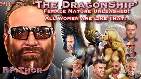 'The DragonShip' with RP Thor #11 "Female Nature Unleashed! All Women Are Like That!"