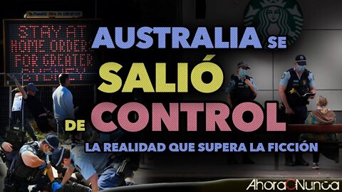 AUSTRALIA SE SALIÓ DE CONTROL | AUTORITARISMO A FULL MARCHA | La Realidad Superó la Ficción