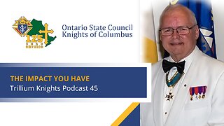 Trillium Knights Podcast - The Impact You Have