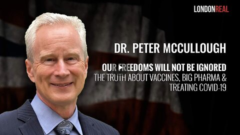 DR. PETER MCCULLOUGH - OUR FREEDOMS WILL NOT BE IGNORED: THE TRUTH ABOUT VACCINES