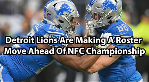 Detroit Lions Are Making A Roster Move Ahead Of NFC Championship