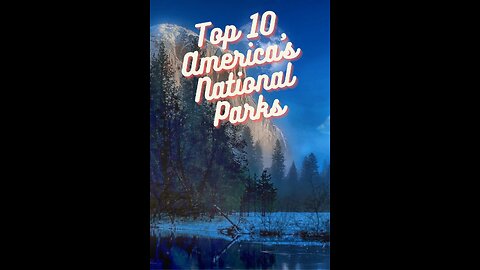 America's Top 10 National Parks
