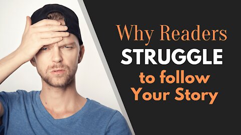 Why Readers Struggle to Follow Your Story