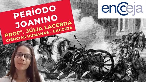 PERÍODO JOANINO - Profª. Júlia Lacerda - Ciências Humanas - ENCCEJA