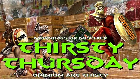 Mornings of Mischief Thirsty Thursday - Opinions sure are THIRSTY!