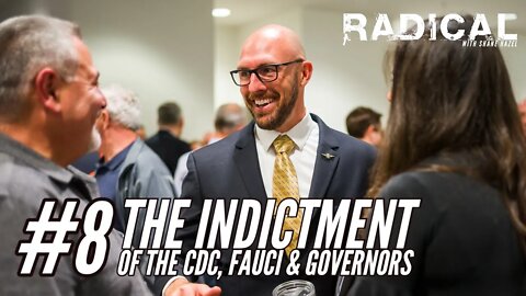 Radical 8. The Indictment of the CDC, Fauci & Governors