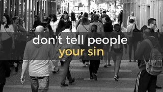 don't tell people your sin