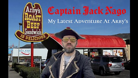 Captain Jack Nago (My Latest Adventure At Arby's)