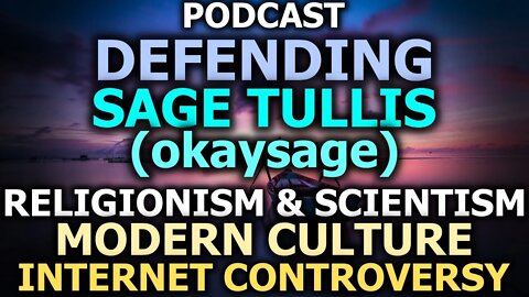 Defending Sage Tullis On Religion Drama (Okaysage, Gtfosage); Modern Culture & Controversy | Podcast