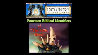 Fourteen Biblical Identifiers of “The Little Horn” (Original)