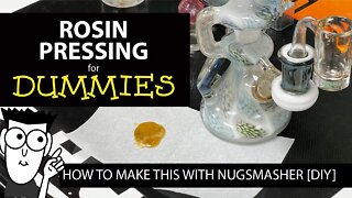 ROSIN PRESSING FOR DUMMIES - HOW TO MAKE THIS WITH NUGSMASHER [ DIY ]
