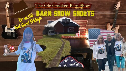 "Barn Show Shorts" Ep. #218 “Feel Good Fridays”