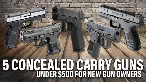 5 Excellent Conceal Carry Handguns under $500