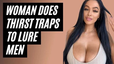 Thirsty Trap Girls Create Thirst Trap Vines And Tiktoks To Lure Men