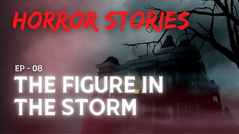 Horror Story 08: The Figure in the Storm