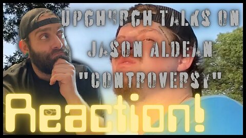 Upchurch Talks Jason Aldean "Controversy" REACTION!