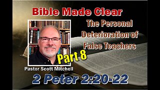 2 Peter 2:20-22 False Teachers Pt8, Scott Mitchell