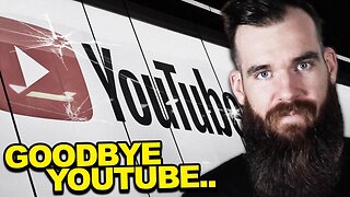Saying Goodbye To YouTube..