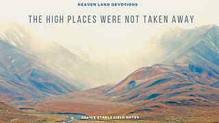 Heaven Land Devotions - The High Places Were Not Taken Away