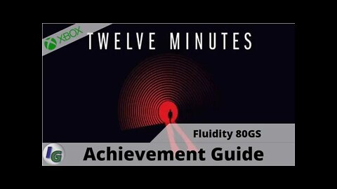 Twelve Minutes - Fluidity 80gs Achievement Guide - on Xbox Gamepass