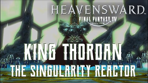 The Singularity Reactor - King Thordan Trial Guide - FFXIV Heavensward