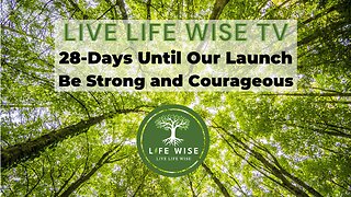 28-days Until Launch - Be Strong and Courageous