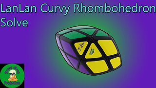 LanLan Curvy Rhombohedron Solve