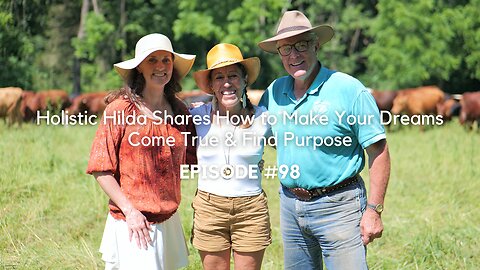 Episode #98: Holistic Hilda Shares How to Make Your Dreams Come True & Find Purpose