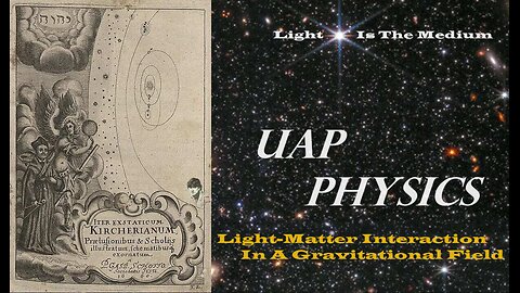 UAP Physics - "Space-Time" Vs. "A Medium Of Light" Light-Matter Interaction In A Gravitational Field