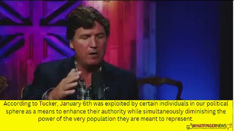 According to Tucker, January 6th was exploited by certain individuals in our political sphere
