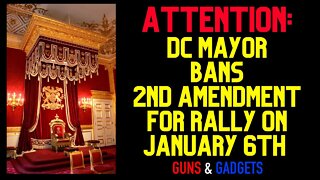 Washington DC Mayor BANS 2nd Amendment For January 6th Rally