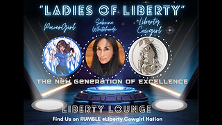 LIBERTY LOUNGE - "LADIES OF LIBERTY" w/Hosts Liberty Cowgirl, PowerGirl and Sabrina Whitehorse