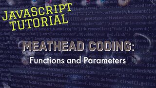 Meathead Coding: Functions and Parameters in Javascript