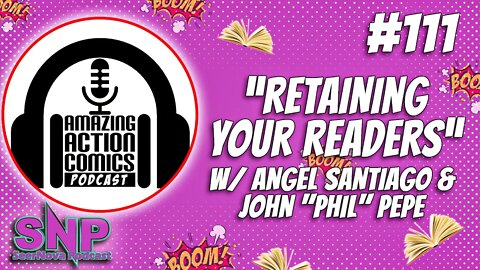 Retaining Your Readers-SeerNova Podcast Ep.111 W/ Amazing Action Comics