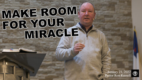 "Making Room for Your Miracle" | Pastor Ron Russell