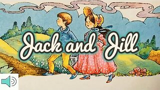 Original "Jack and Jill" Nursery Rhyme-- Read Aloud Stories for Children