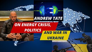 ANDREW TATE ON ENERGY CRISIS, POLITICS AND WAR IN UKRAINE