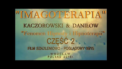 FENOMEN HIPNOZY I HIPNOTERAPII - FILM SZKOLENIOWO- POGLĄDOWY CZ.2