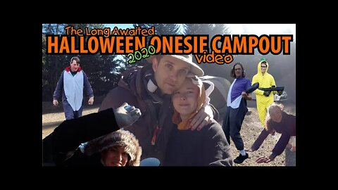 The long awaited Halloween Onesie Campout video