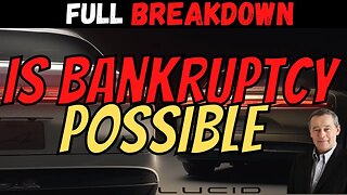 Is BANKRUPTCY a Possibility For LCID │ Full LCID Breakdown ⚠️ Must Watch $LCID