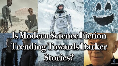 Is Modern Science Fiction Trending Towards DARKER Stories?