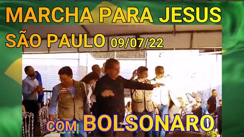 MARCHA PARA JESUS - SÃO PAULO 09/07/22 COM BOLSONARO.