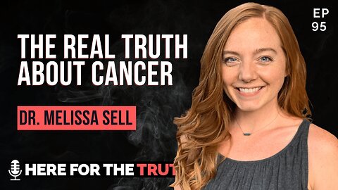 Episode 95 - Dr. Melissa Sell | The Real Truth About Cancer