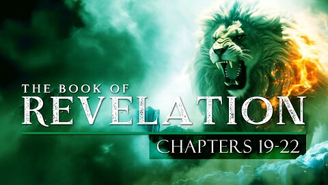 The BOOK of REVELATION: Chapters 19-22